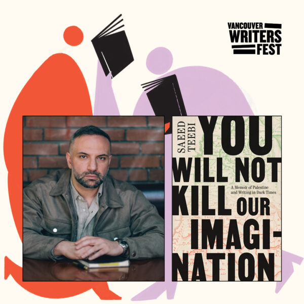 POSTER for Writer's Fest Event: You Will Not Kill Our Imagination: Saeed Teebi in Conversation